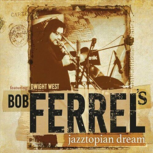 Bob Ferrel top jazz trombone