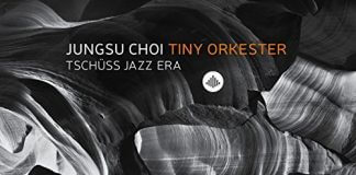 Jazz freed from jazz Jungsu Choi Tiny Orkester