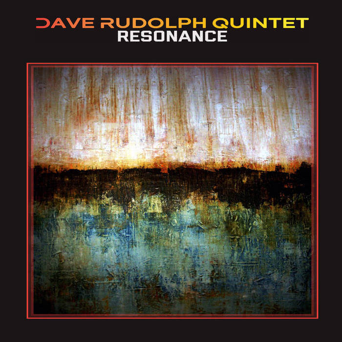 Vibrantly alive original jazz Dave Rudolph Quintet